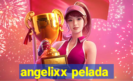 angelixx pelada